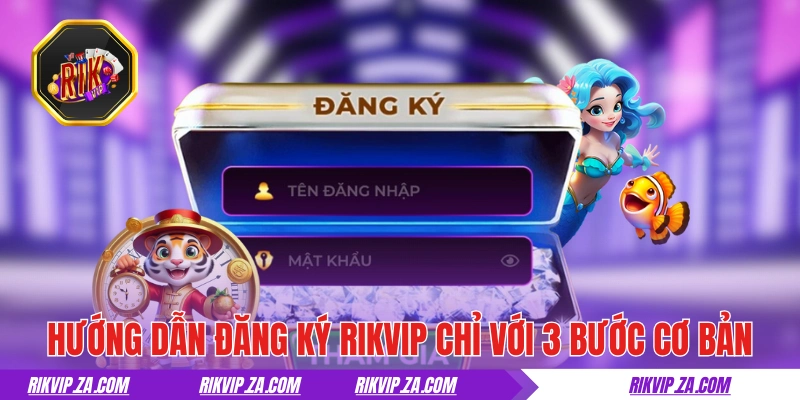 Đăng ký RIKVIP - Hướng Dẫn Thực Hiện Chuẩn Trong Chỉ 5 Phút 2 Hướng dẫn đăng ký RIKVIP chỉ với 3 bước cơ bản