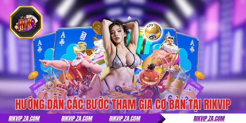 RIKVIP | Rik Vip Top #1 Cổng Game Uy Tín Tải App Rikvip +188k 20 Hướng dẫn các bước tham gia cơ bản tại RIKVIP