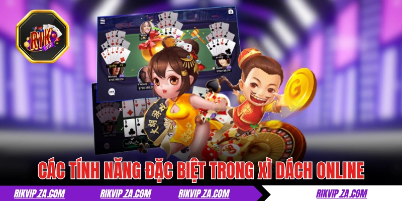 Các tính năng đặc biệt trong game bài Xì Dách online